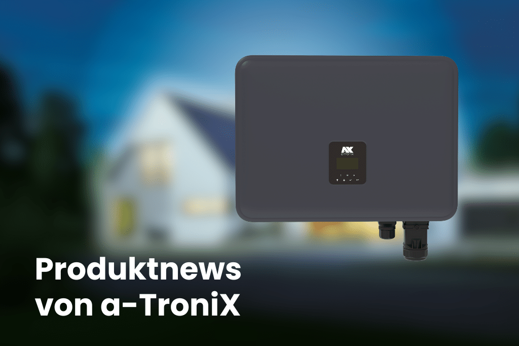 Black a-TroniX inverter against the blurred background of a modern detached house at dusk. At the bottom left in white lettering: 'Product news from a-TroniX'.