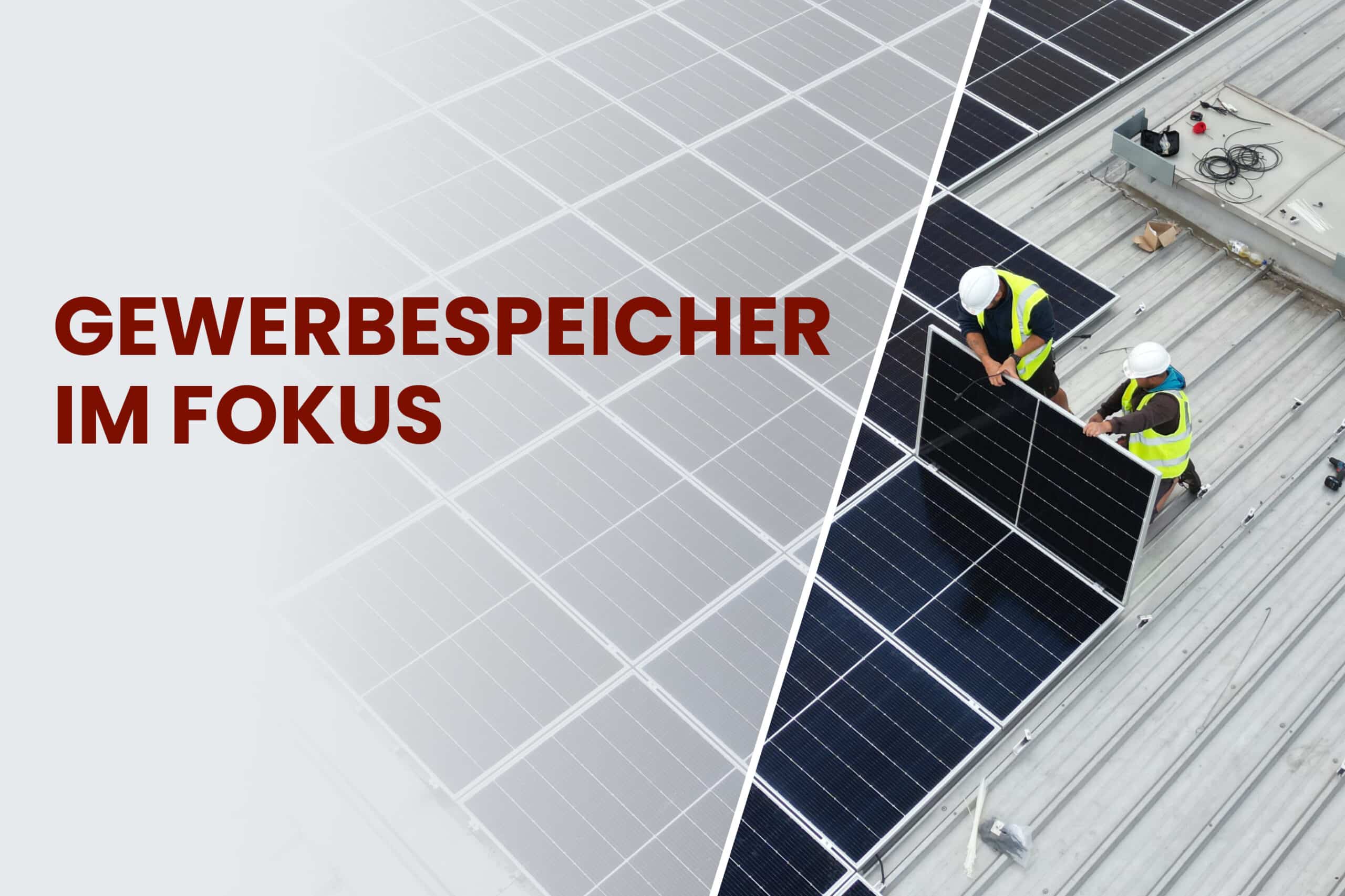 Banner with the inscription 'Gewerbespeicher im Fokus'. In the background, solar modules on a large flat roof; on the right, two workers wearing hard hats and high-visibility waistcoats are installing a photovoltaic system.